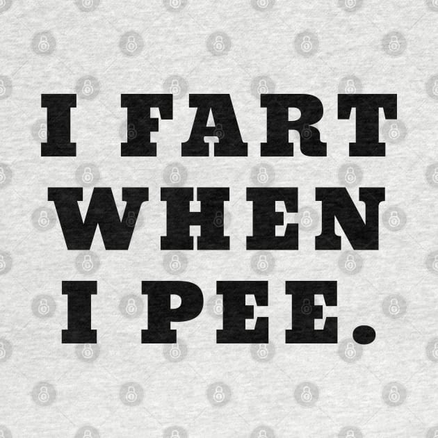 I Fart When I Pee Funny Farting by ZimBom Designer